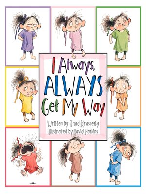 cover image of I Always, ALWAYS Get My Way